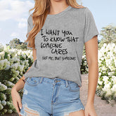 Women's Inspirational Quote T-Shirt - 'I WANT YOU TO KNOW THAT SOMEONE CARES, NOT ME,BUT SOMEONE' Short Sleeve Round Neck Summer Top